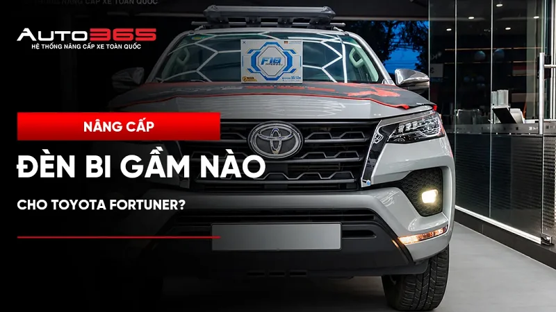 Nâng cấp đèn bi gầm nào cho Toyota Fortuner?