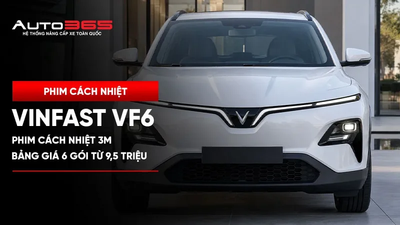 Phim cách nhiệt 3M VinFast VF6: Bảng giá 6 gói từ 9,5 triệu