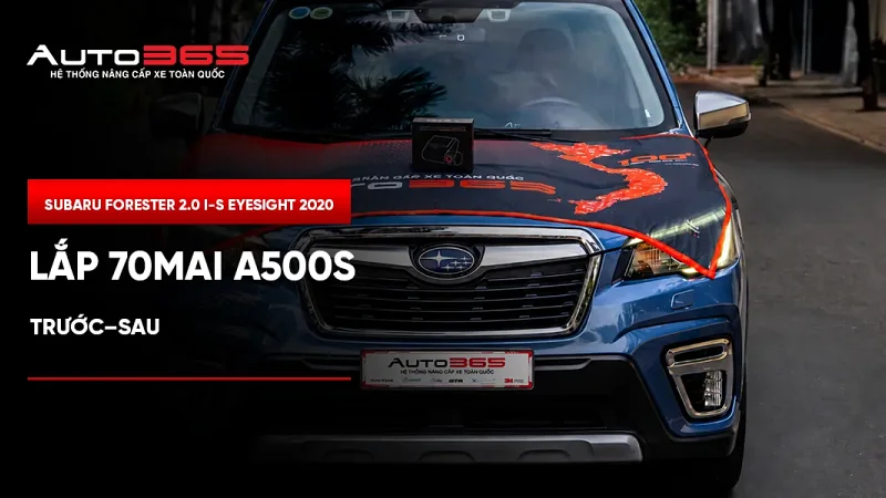 Subaru Forester 2.0 i-S EyeSight 2020 lắp 70mai A500S