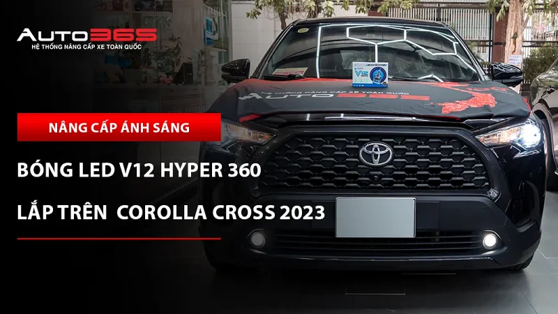 Toyota Corolla Cross 2023 1.8G lắp bóng LED V12 Hyper 360