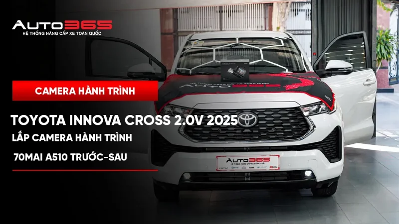 Toyota Innova Cross 2.0V 2025 lắp camera hành trình 70mai A510 trước–sau