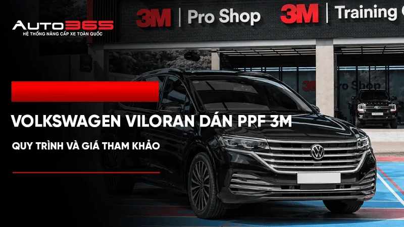 Volkswagen Viloran dán PPF 3M: Quy trình và giá tham khảo