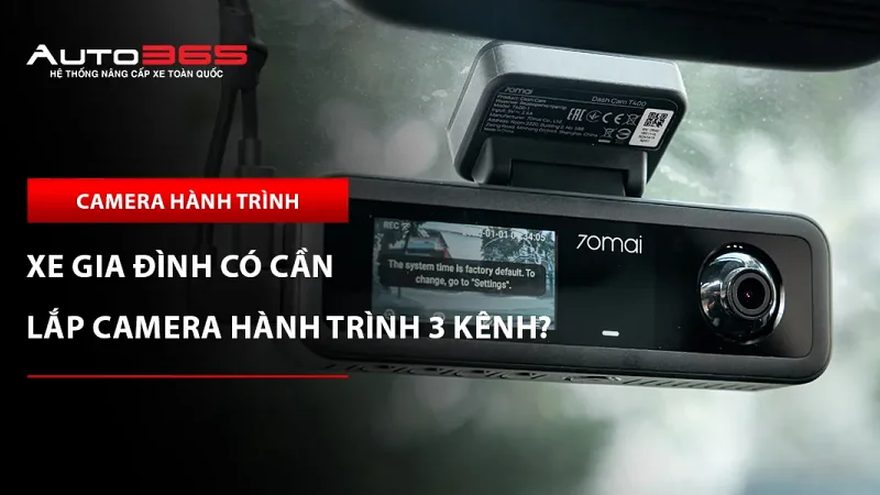 Xe gia đình có cần lắp camera hành trình 3 kênh?