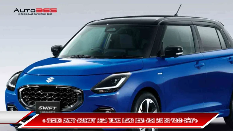 SUZUKI SWIFT CONCEPT 2024 TRÌNH LÀNG LÀM GIỚI MÊ XE “ĐIÊN ĐẢO”