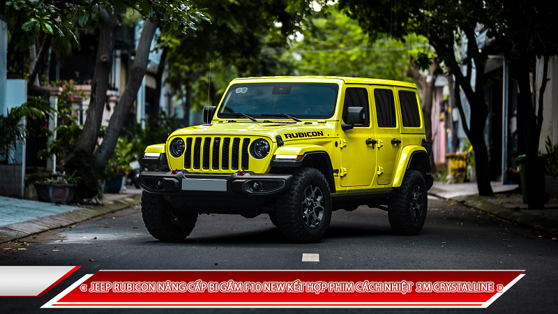 JEEP RUBICON NÂNG CẤP BI GẦM X-LIGHT F10 NEW CÙNG GÓI PHIM CÁCH NHIỆT 3M CRYSTALLINE