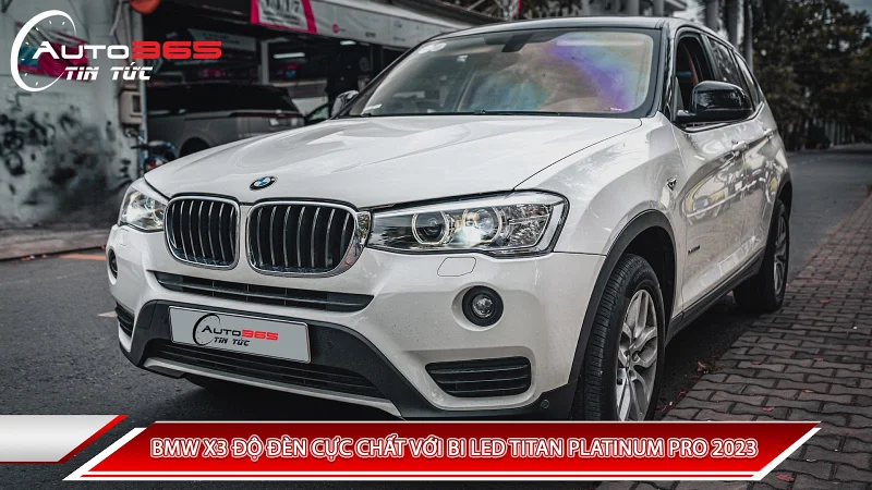 BMW X3 ĐỘ ĐÈN CỰC CHẤT VỚI BI LED TITAN PLATINUM PRO 2023