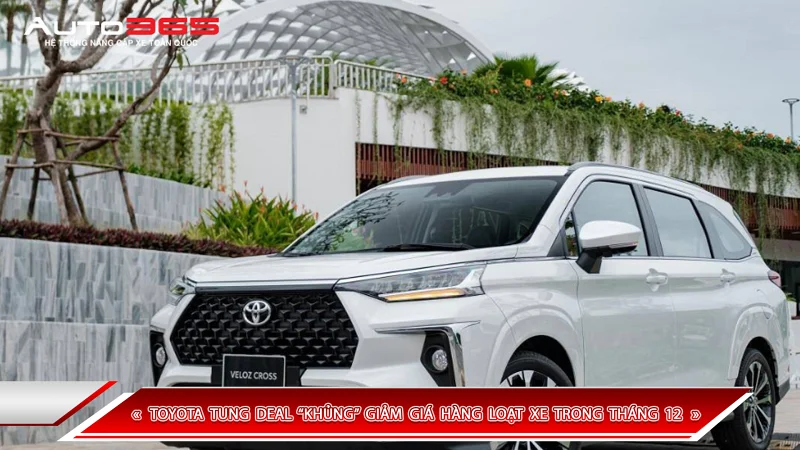TOYOTA TUNG DEAL “KHỦNG” GIẢM GIÁ HÀNG LOẠT XE TRONG THÁNG 12