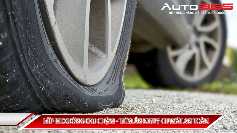 LỐP XE XUỐNG HƠI CHẬM - TIỀM ẨN NGUY CƠ MẤT AN TOÀN