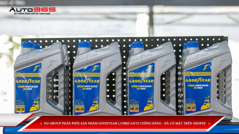 365 GROUP PHÂN PHỐI SẢN PHẨM GOODYEAR LUBRICANTS CHÍNH HÃNG - ĐÃ CÓ MẶT TRÊN SHOPEE