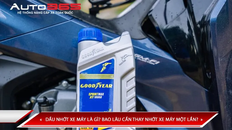 DẦU NHỚT XE MÁY LÀ GÌ? BAO LÂU CẦN THAY NHỚT XE MÁY MỘT LẦN?