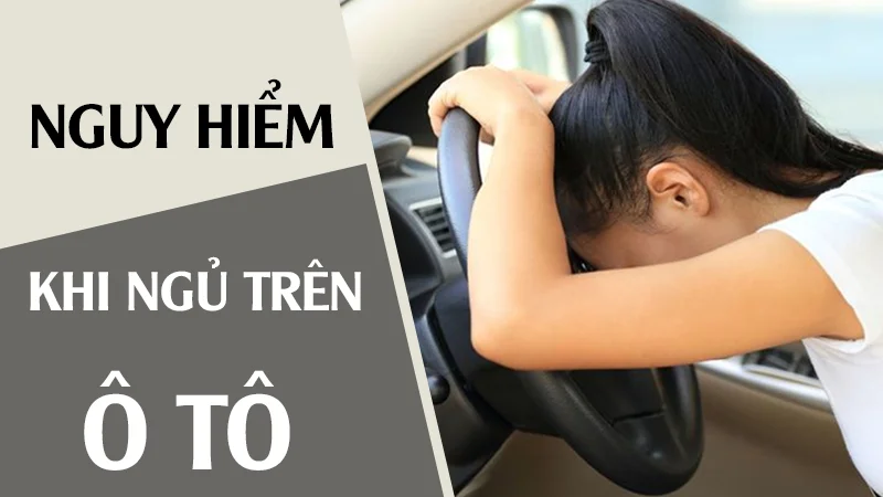 VÀO Ô TÔ ĐỂ NGỦ VÌ NHÀ CÚP ĐIỆN: TƯỞNG BÌNH THƯỜNG NHƯNG TÌM ẨN NGUY HIỂM TAI HẠI