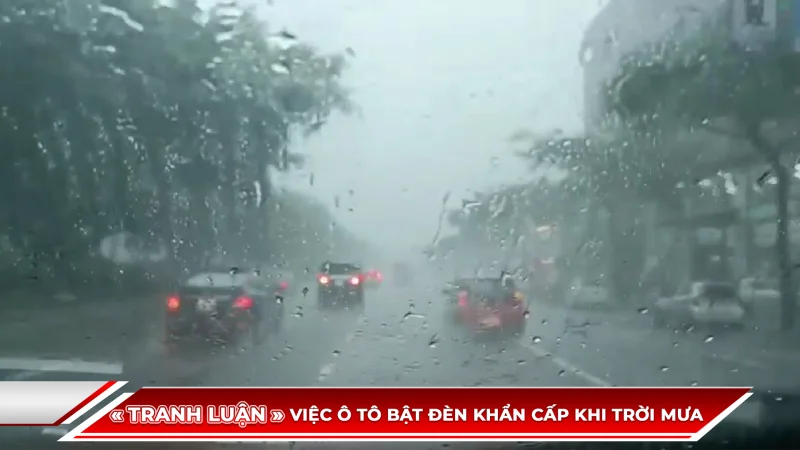 TRANH LUẬN KHÔNG HỒI KẾT VỀ VIỆC Ô TÔ BẬT ĐÈN KHẨN CẤP KHI TRỜI MƯA