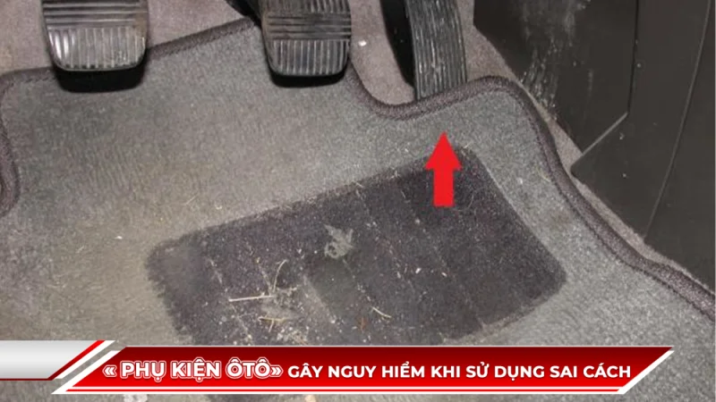 CÁC PHỤ KIỆN ÔTÔ GÂY NGUY HIỂM KHI SỬ DỤNG SAI CÁCH