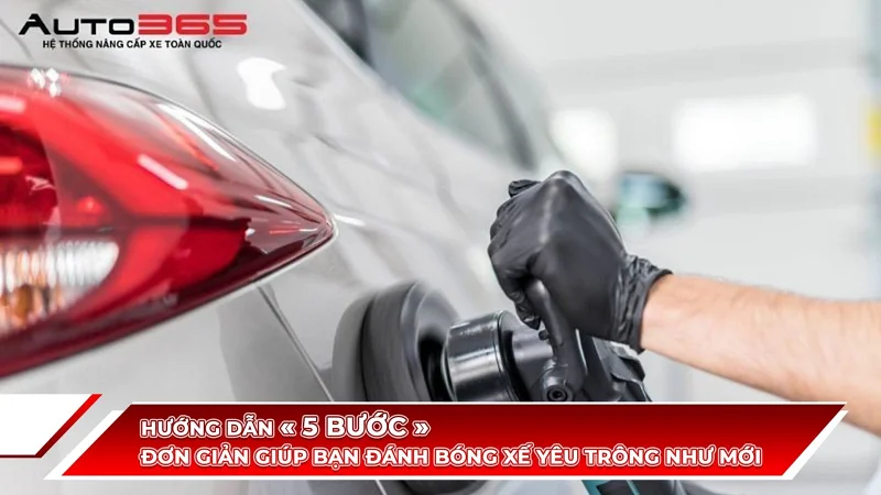 HƯỚNG DẪN 5 BƯỚC ĐƠN GIẢN GIÚP BẠN ĐÁNH BÓNG XẾ YÊU TRÔNG NHƯ MỚI 