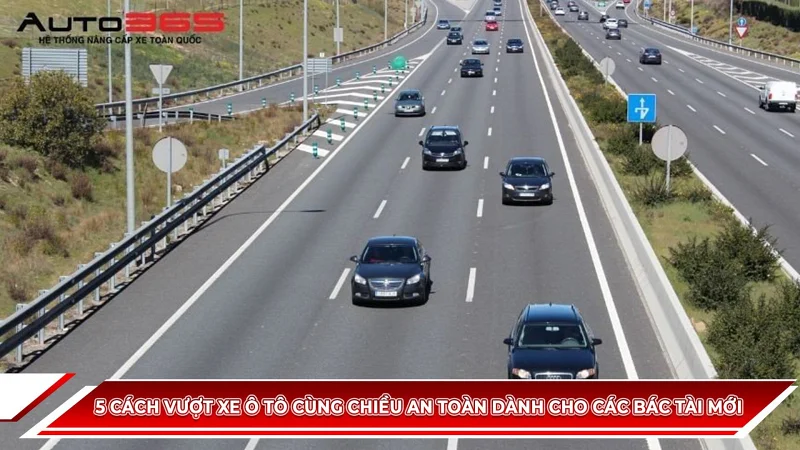 5 CÁCH VƯỢT XE Ô TÔ CÙNG CHIỀU AN TOÀN DÀNH CHO CÁC BÁC TÀI MỚI