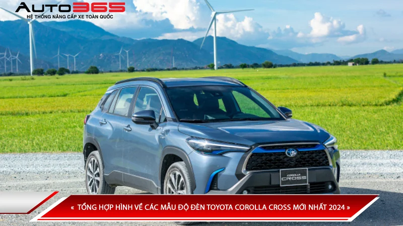 TỔNG HỢP HÌNH VỀ CÁC MẪU ĐỘ ĐÈN TOYOTA COROLLA CROSS MỚI NHẤT 2024