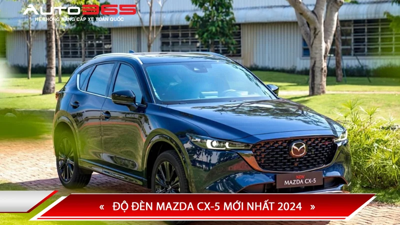 ĐỘ ĐÈN MAZDA CX-5 MỚI NHẤT 2024