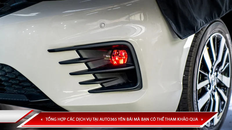 TỔNG HỢP CÁC DỊCH VỤ TẠI AUTO365 YÊN BÁI MÀ BẠN CÓ THỂ THAM KHẢO QUA