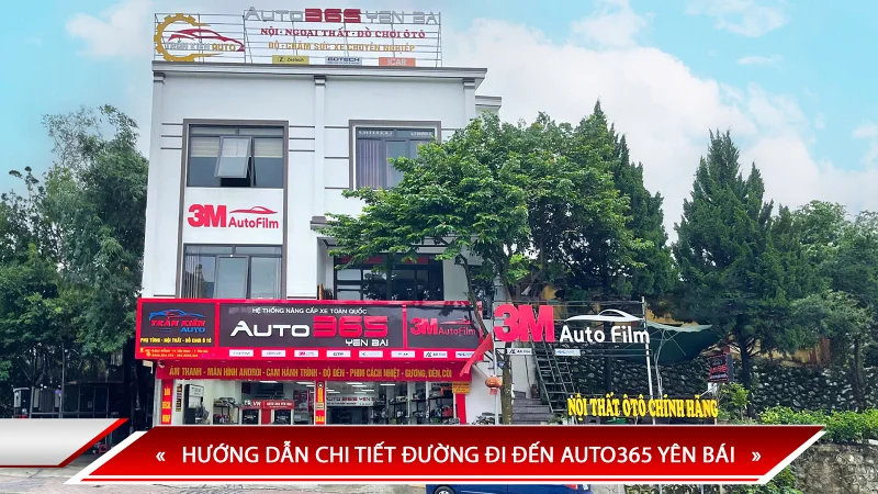 Hướng dẫn chi tiết đường đi đến Auto365 Yên Bái