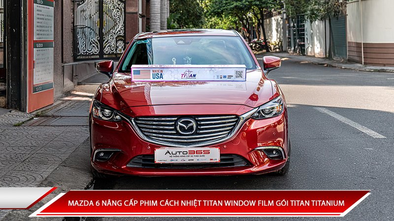 MAZDA 6 NÂNG CẤP PHIM CÁCH NHIỆT TITAN WINDOW FILM GÓI TITAN TITANIUM