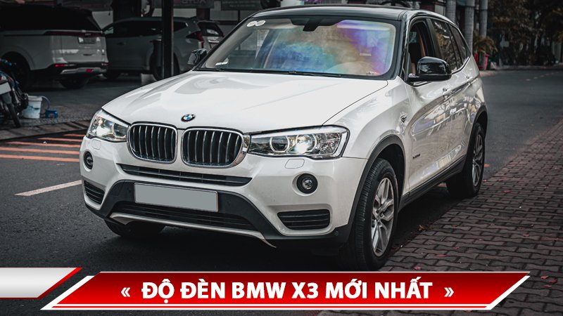 ĐỘ ĐÈN BMW X3 MỚI NHẤT