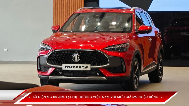 LỘ DIỆN MG HS 2024 TẠI THỊ TRƯỜNG VIỆT  NAM VỚI MỨC GIÁ 699 TRIỆU ĐỒNG