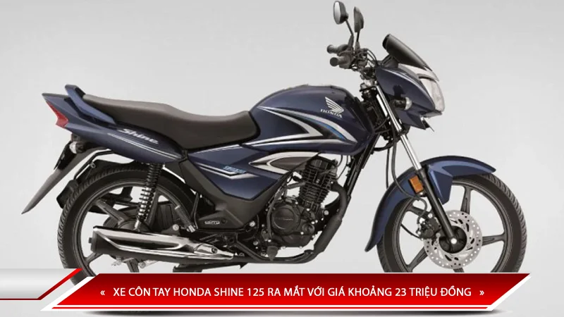 Xe côn tay Honda Shine 125 ra mắt với giá khoảng 23 triệu đồng