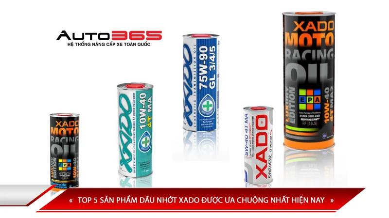 TOP 5 SẢN PHẨM DẦU NHỚT XADO ĐƯỢC ƯA CHUỘNG NHẤT HIỆN NAY