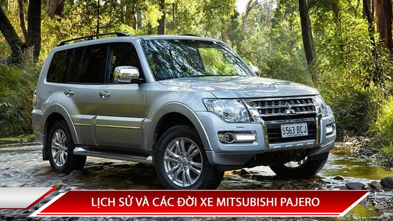 Mitsubishi Pajero: các đời xe, thế hệ và thông số