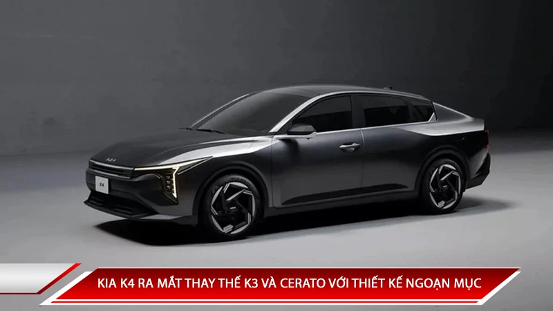 KIA K4 RA MẮT THAY THẾ K3 VÀ CERATO VỚI THIẾT KẾ NGOẠN MỤC
