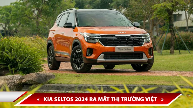 KIA SELTOS 2024 RA MẮT THỊ TRƯỜNG VIỆT, GIÁ BÁN TỪ 599 TRIỆU ĐỒNG