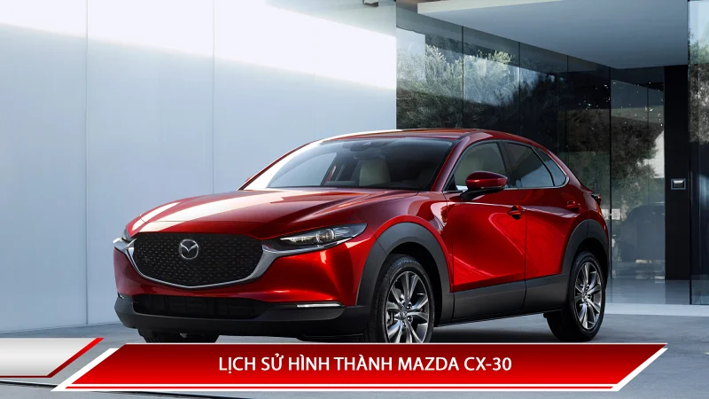 Mazda CX-30: các đời xe, thế hệ và thông số