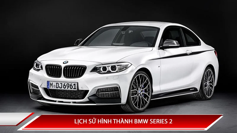 BMW Series 2: các đời xe, thế hệ và thông số