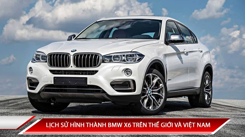 BMW X6: các đời xe, thế hệ và thông số