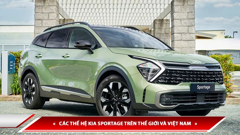 Lịch sử hình thành Kia Sportage - các thế hệ Kia Sportage trên thế giới và Việt Nam