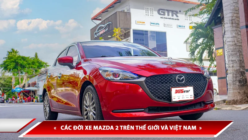 Lịch sử hình thành Mazda 2 - các đời xe Mazda 2 trên thế giới và Việt Nam
