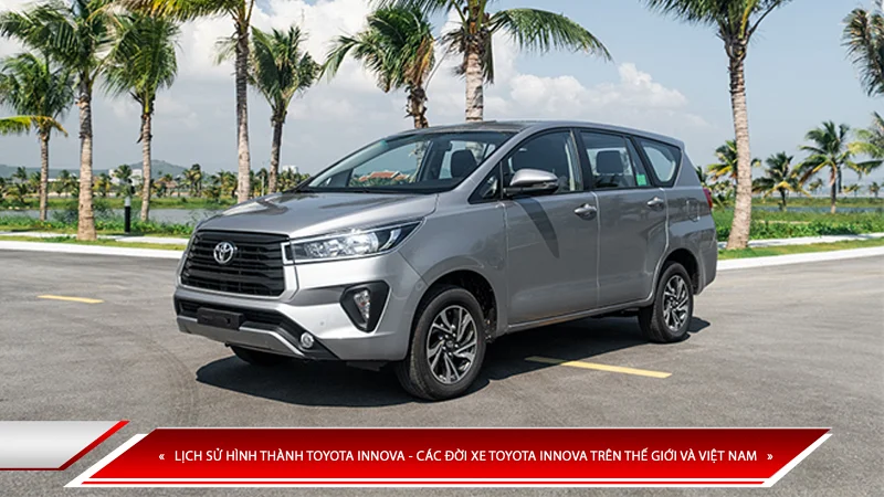 Lịch sử hình thành Toyota Innova - các đời xe Toyota Innova trên thế giới và Việt Nam