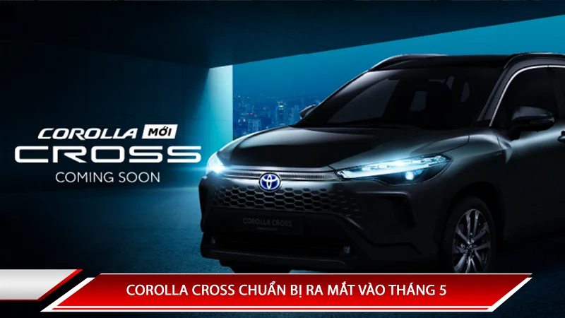COROLLA CROSS CHUẨN BỊ RA MẮT VÀO THÁNG 5
