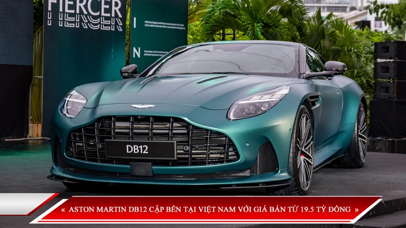ASTON MARTIN DB12 CẬP BẾN TẠI VIỆT NAM VỚI GIÁ BÁN TỪ 19.5 TỶ ĐỒNG