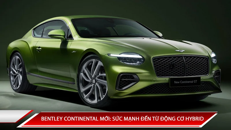 Bentley Continental mới: sức mạnh đến từ động cơ hybrid