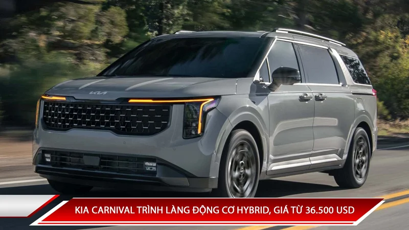 KIA CARNIVAL TRÌNH LÀNG ĐỘNG CƠ HYBRID, GIÁ TỪ 36.500 USD