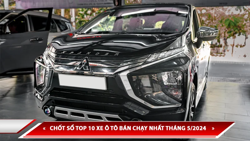 CHỐT SỔ TOP 10 XE Ô TÔ BÁN CHẠY NHẤT THÁNG 5/2024
