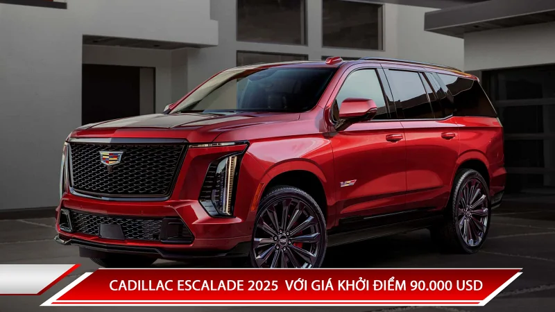 CADILLAC ESCALADE 2025 - SUV SANG TRỌNG VỚI GIÁ KHỞI ĐIỂM 90.000 USD