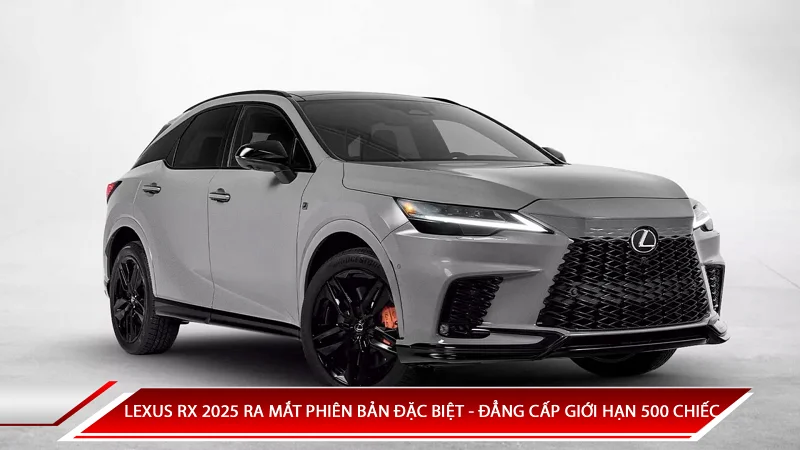 LEXUS RX 2025 RA MẮT PHIÊN BẢN ĐẶC BIỆT - ĐẲNG CẤP GIỚI HẠN 500 CHIẾC
