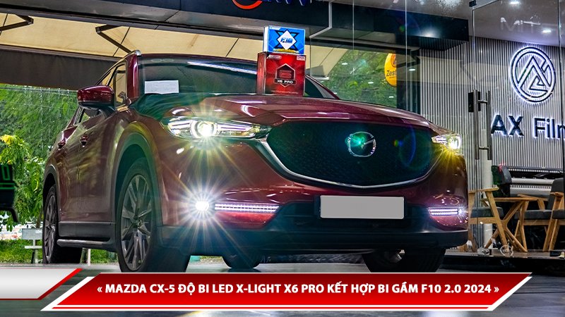 MAZDA CX-5 NÂNG CẤP TRỌN BỘ TĂNG SÁNG VỚI BI LASER X-LIGHT X6 PRO KẾT HỢP BI GẦM F10 2.0 2024