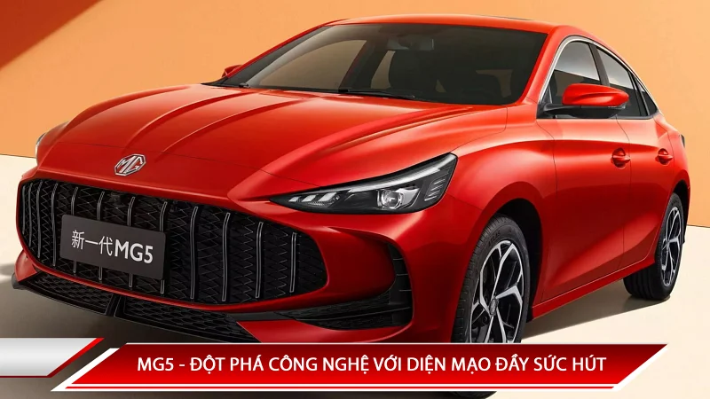 MG5 - ĐỘT PHÁ CÔNG NGHỆ VỚI DIỆN MẠO ĐẦY SỨC HÚT