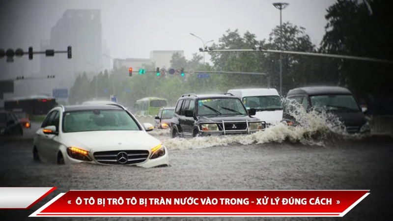 Ô tô bị tràn nước vào trong - xử lý đúng cách