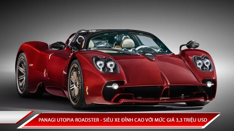 PAGANI UTOPIA ROADSTER - SIÊU XE ĐỈNH CAO VỚI MỨC GIÁ 3,3 TRIỆU USD