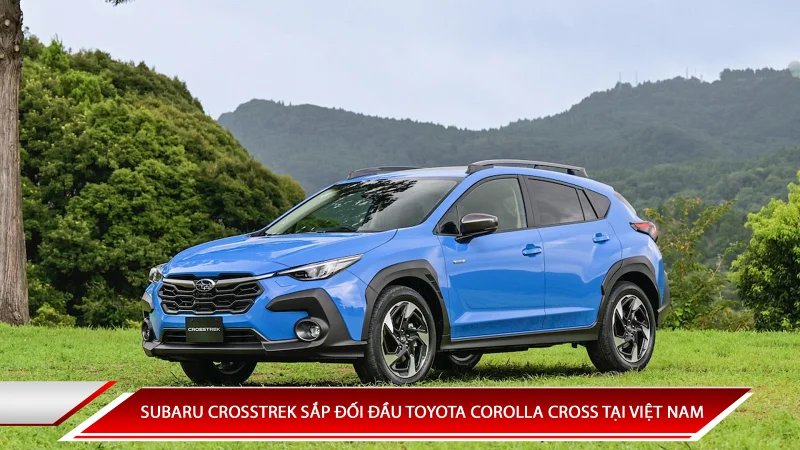 SUBARU CROSSTREK SẮP ĐỐI ĐẦU TOYOTA COROLLA CROSS TẠI VIỆT NAM