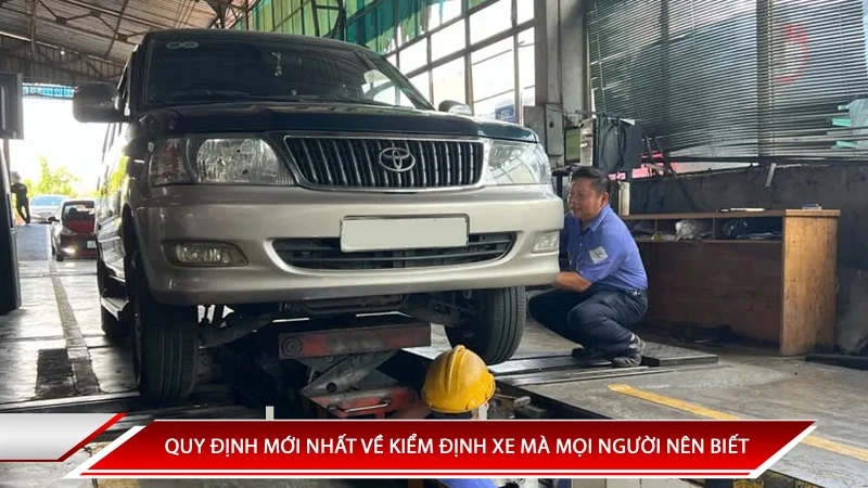 QUY ĐỊNH MỚI NHẤT VỀ KIỂM ĐỊNH XE MÀ MỌI NGƯỜI NÊN BIẾT